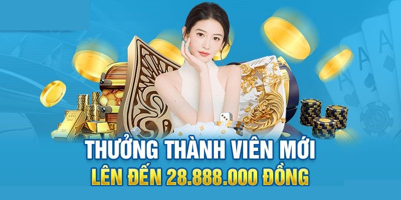 Ưu đãi chào mừng thành viên mới giúp bạn nâng cao cơ hội trải nghiệm