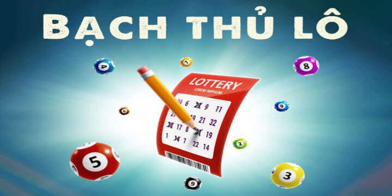 Khái niệm bạch thủ lô là gì cho người chơi mới trải nghiệm cá cược
