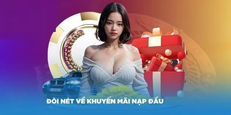 Khuyến mãi nạp lần đầu hấp dẫn tại sân chơi cá cược